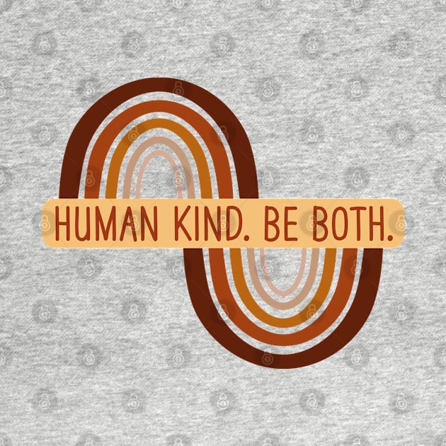 Human Kind Be Both by RetroDesign